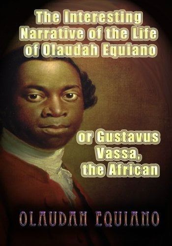 The Interesting Narrative of the Life of Olaudah Equiano, or Gustavus Vassa, the African