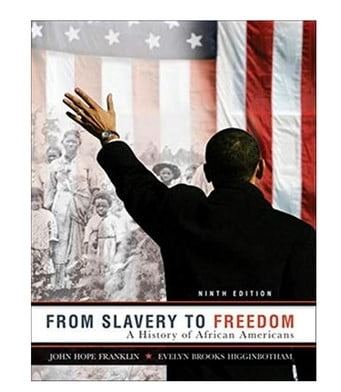 From Slavery to Freedom: A History of African Americans