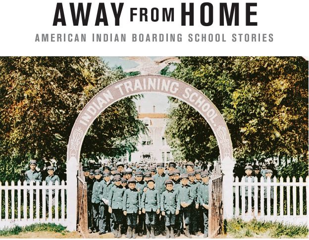 Away From Home: American Indian Boarding School Stories