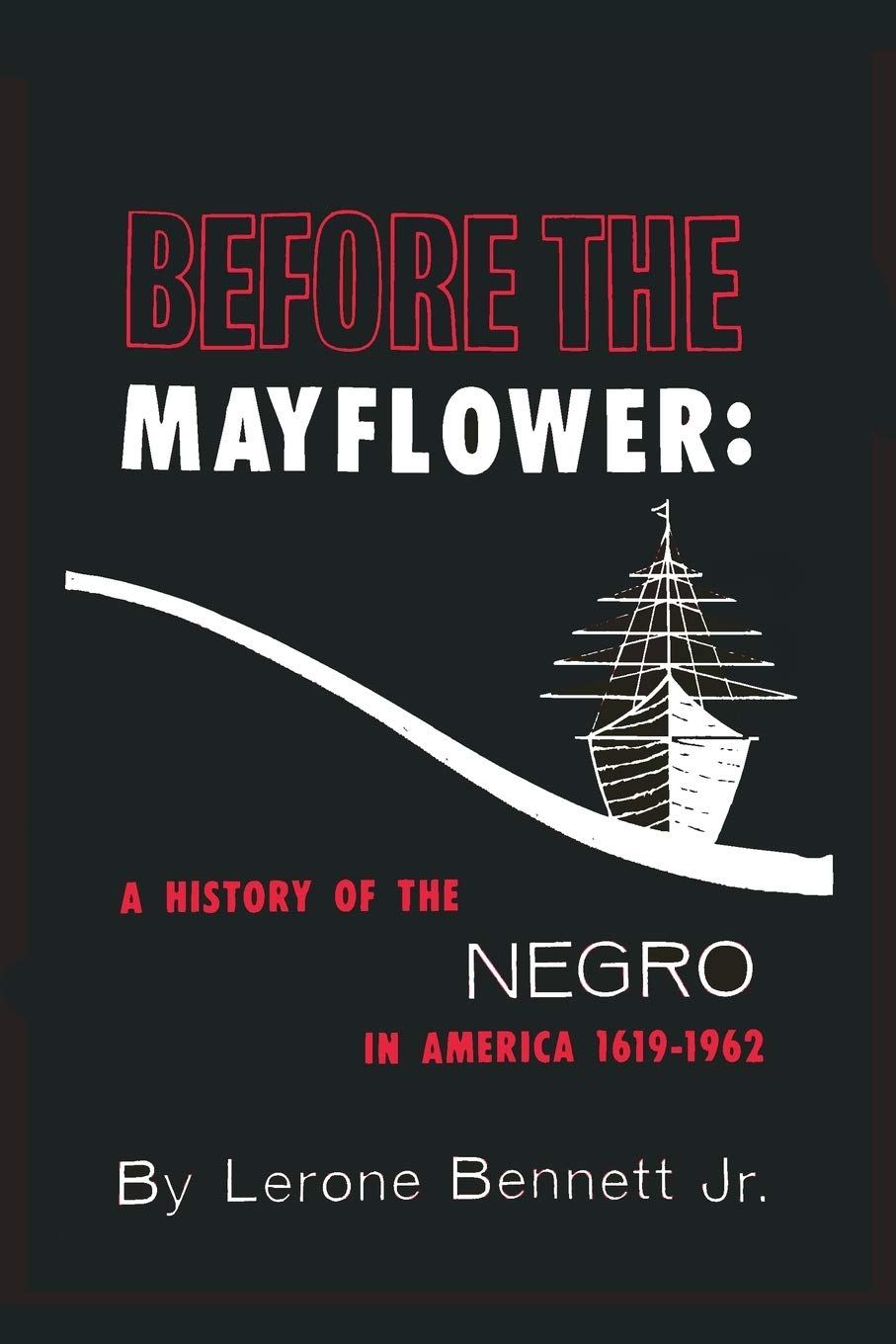 Before the Mayflower: A History of the Negro in America: 1619-1962