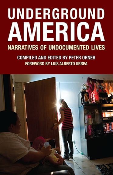 Underground America: Narratives Of Undocumented Lives (Voice of Witness book series)