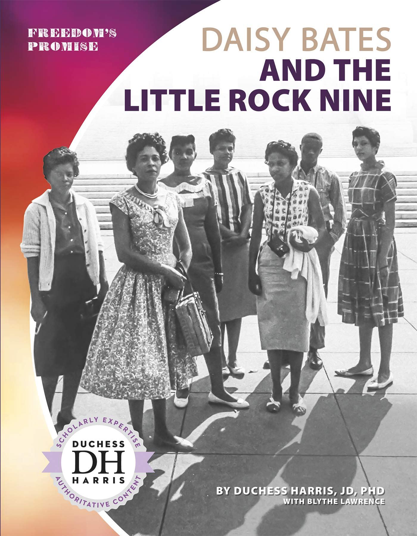Daisy Bates and the Little Rock Nine (Freedom’s Promise series)