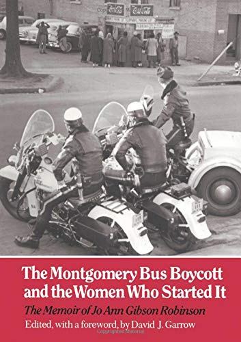 The Montgomery Bus Boycott and the Women Who Started It: The Memoir of Jo Ann Gibson Robinson