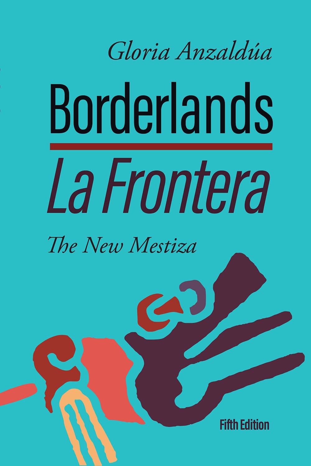 Borderlands – La Frontera: The New Mestiza